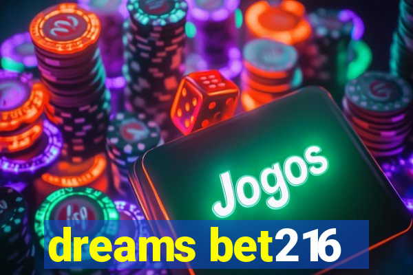 dreams bet216